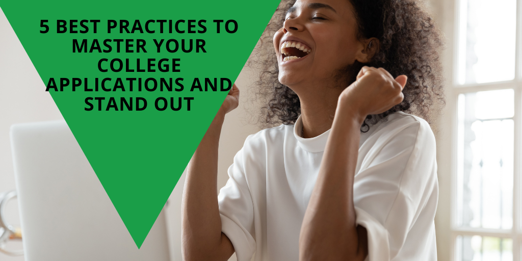 5 Best Practices to Master Your College Applications and Stand Out
