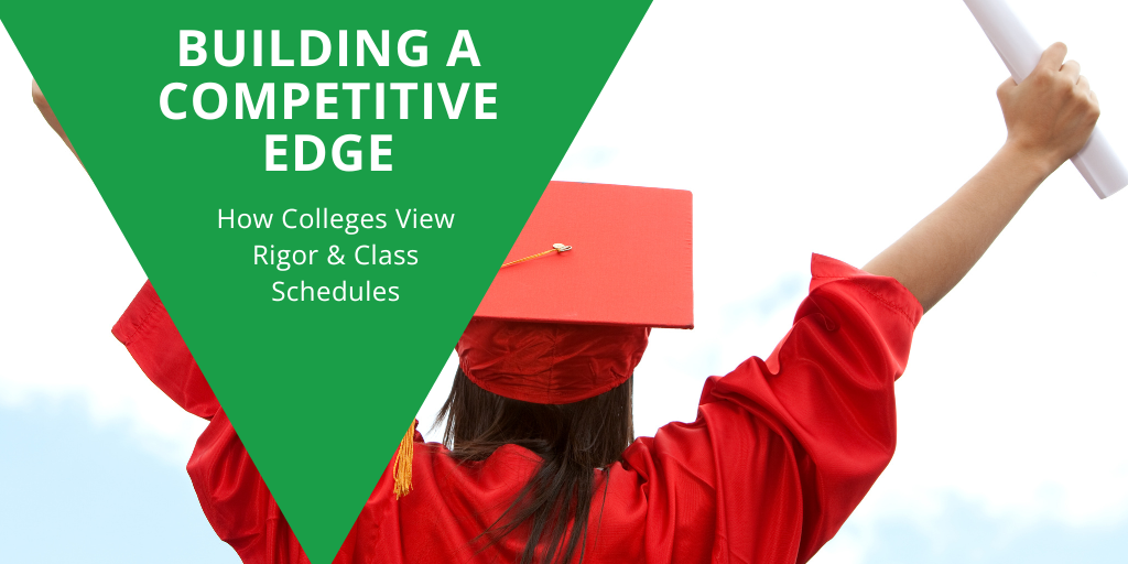 Building a Competitive Edge: How Colleges View Rigor & Class Schedules